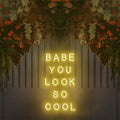 Babe you look so cool Neon Sign - Neon87