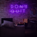 Dont Quit Neon Sign