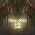 Its all good baby baby Neon Sign - Neon87