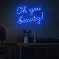 Oh you beauty! Neon Sign