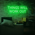 Things will work out Neon Sign