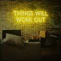 Things will work out Neon Sign