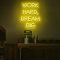 Work Hard Dream Big Neon Sign
