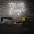 You are enough Neon Sign
