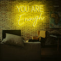 You are enough Neon Sign